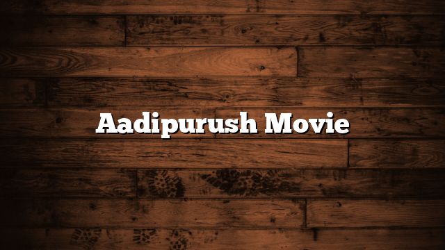 Aadipurush Movie